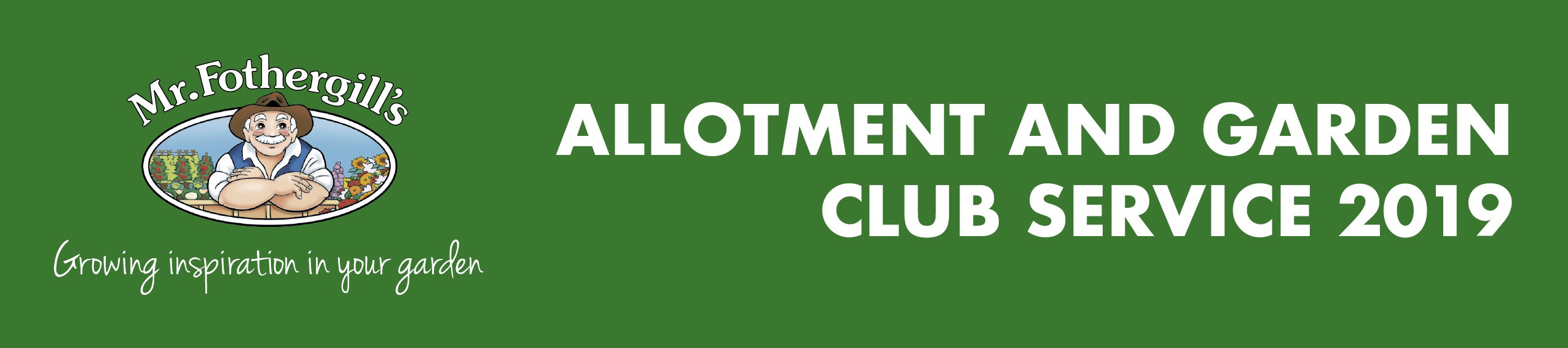 Mr Fothergill's Allotment & Gardening Club Service 2019 Mr Fothergill's Allotment & Gardening Club Service 2019
